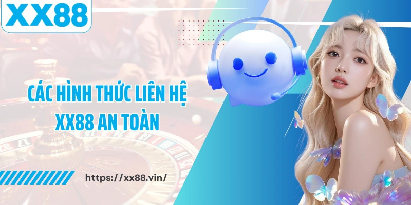 Các hình thức liên hệ XX88 an toàn