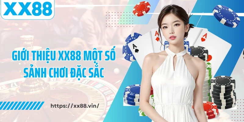 Giới thiệu XX88 một số sảnh chơi đặc sắc